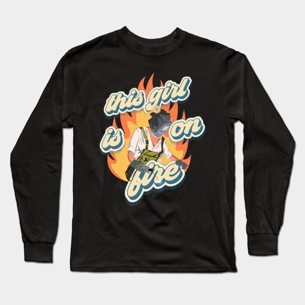 This girl is on fire welder woman groovy gift Long Sleeve T-Shirt by HomeCoquette